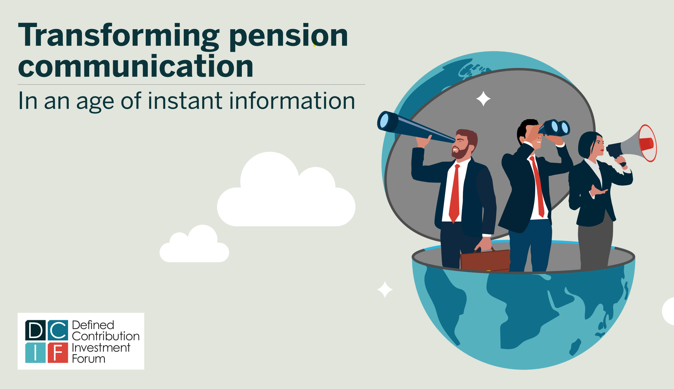 Three business people stand inside a half-open globe, looking out with a telescope, binoculars, and a megaphone. Text reads "Transforming pension communication in an age of instant information.